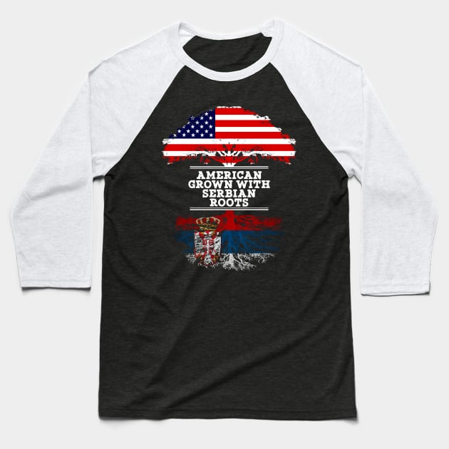 American Grown With Serbian Roots - Gift for Serbian From Serbia Baseball T-Shirt by Country Flags